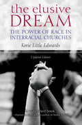 The Elusive Dream: The Power of Race in Interracial Churches - Paperback