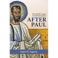 After Paul: The Apostle's Legacy in Early Christianity - Hardcover
