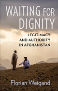Waiting for Dignity: Legitimacy and Authority in Afghanistan - Paperback