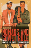 Nomads and Soviet Rule: Central Asia under Lenin and Stalin - Paperback