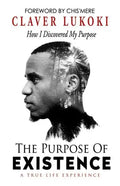The Purpose of Existence: How I Discovered My Purpose - Paperback
