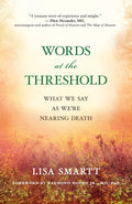 Words at the Threshold: What We Say as We're Nearing Death - Paperback