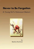 Never to Be Forgotten: A Young Girl's Holocaust Memoir - Hardcover