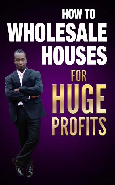 how to wholesale houses for huge profit - Paperback