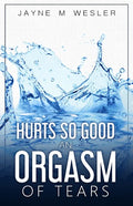 Hurts So Good: An Orgasm of Tears - Paperback