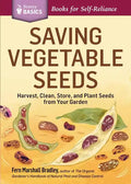 Saving Vegetable Seeds: Harvest, Clean, Store, and Plant Seeds from Your Garden - Paperback
