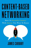 Content-Based Networking: How to Instantly Connect with Anyone You Want to Know - Paperback