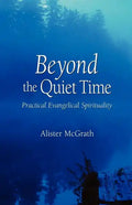 Beyond the Quiet Time: Practical Evangelical Spirituality - Paperback