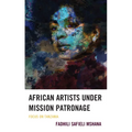 African Artists under Mission Patronage: Focus on Tanzania - Hardcover