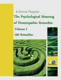 The Psychological Meaning of Homeopathic Remedies: Volume I - Paperback