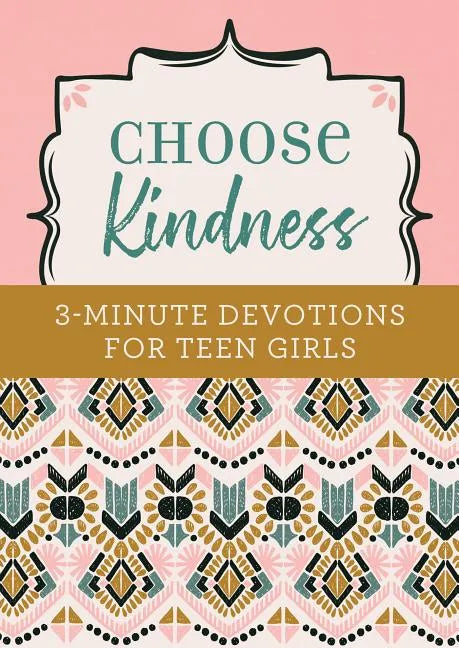 Choose Kindness: 3-Minute Devotions for Teen Girls - Paperback