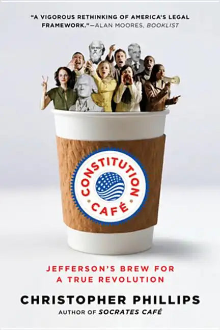 Constitution Café: Jefferson's Brew for a True Revolution - Paperback
