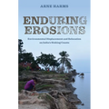 Enduring Erosions: Environmental Displacement and Relocation on India's Sinking Coasts - Hardcover