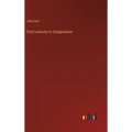 First Lessons in Composition - Hardcover