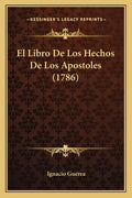 El Libro De Los Hechos De Los Apostoles (1786) - Paperback
