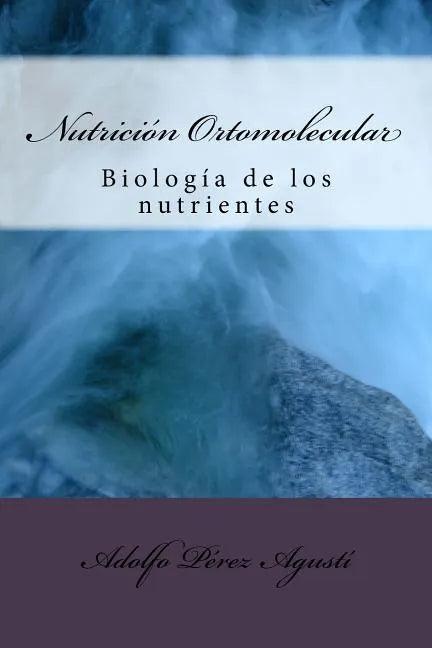 Nutrición Ortomolecular: Biología de Los Nutrientes - Paperback