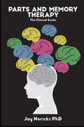 Parts and Memory Therapy: The Clinical Guide - Paperback