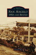 San Angelo 1950s and Beyond - Hardcover