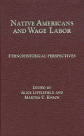 Native Americans and Wage Labor: Ethnohistorical Perspectives - Hardcover