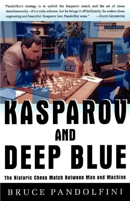 Kasparov and Deep Blue: The Historic Chess Match Between Man and Machine - Paperback