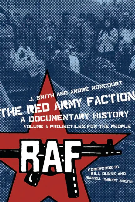 Red Army Faction, a Documentary History: Volume 1: Projectiles for the People - Paperback