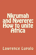 Nkrumah and Nyerere: How to unite Africa - Paperback