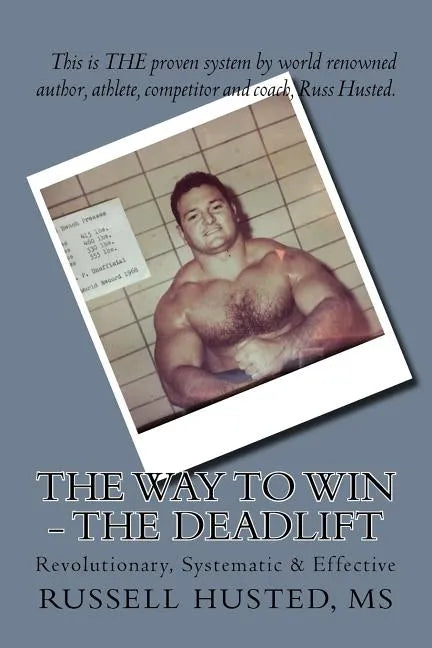 The Way To Win - The Deadlift: Revolutionary, Systematic & Effective - Paperback