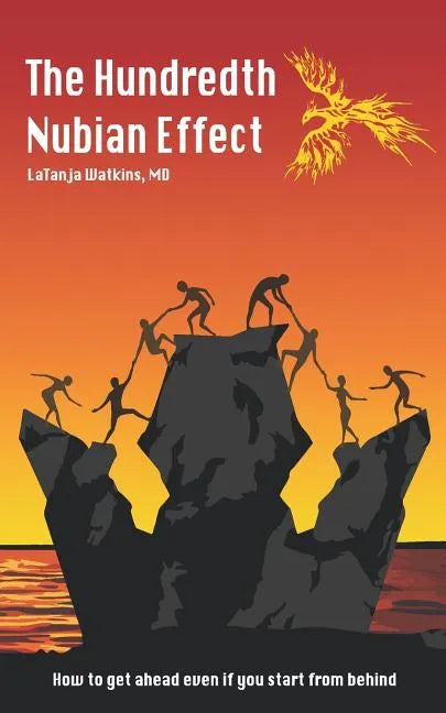 The Hundredth Nubian Effect: How to Get Ahead Even If You Start from Behind - Paperback