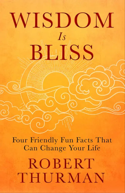 Wisdom Is Bliss: Four Friendly Fun Facts That Can Change Your Life - Hardcover