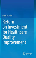 Return on Investment for Healthcare Quality Improvement - Hardcover