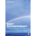 Body Psychotherapy: A Theoretical Foundation for Clinical Practice - Paperback