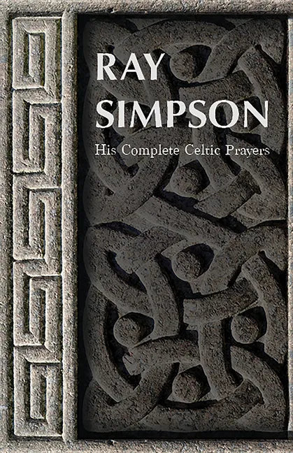 Ray Simpson: His Complete Celtic Prayers - Paperback