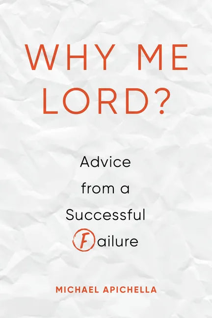Why Me, Lord?: Advice from a Successful Failure - Paperback