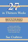27 Books in Thirteen Weeks: Back to the Basics with the New Testament - Paperback