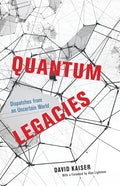 Quantum Legacies: Dispatches from an Uncertain World - Paperback