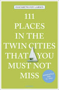 111 Places in the Twin Cities That You Must Not Miss - Paperback