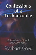 Confessions of a Technocoolie: A frontline Indian IT engineer's story... - Paperback