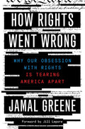 How Rights Went Wrong: Why Our Obsession with Rights Is Tearing America Apart - Hardcover