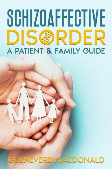 Schizoaffective Disorder: A Patient & Family Guide - Paperback
