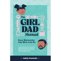 The Girl Dad Manual: Easy Hairstyles that any man can do! - Paperback