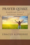 Prayer Quake: Breakthrough Prayer and Deliverance Manual - Paperback