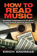 How to Read Music: Beginner Fundamentals of Music and How to Read Musical Notation - Paperback