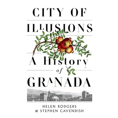 City of Illusions: A History of Granada - Hardcover