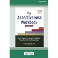 The Assertiveness Workbook: How to Express Your Ideas and Stand Up for Yourself at Work and in Relationships (16pt Large Print Edition) - Paperback