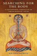 Searching for the Body: A Contemporary Perspective on Tibetan Buddhist Tantra - Paperback