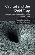 Capital and the Debt Trap: Learning from Cooperatives in the Global Crisis - Paperback