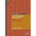 Screenwriting from the Inside Out: Think and Write Like a Creative - Hardcover