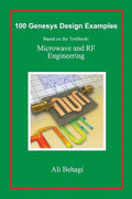100 Genesys Design Examples: Based on the Textbook: Microwave and RF Engineering - Hardcover