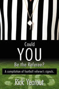 Could You Be the Referee?: A compilation of football referee's signals. - Paperback