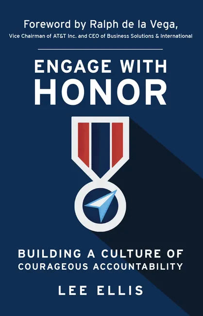 Engage with Honor: Building a Culture of Courageous Accountability - Paperback